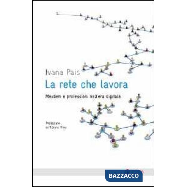 Rete che lavora. Mestieri e professioni nell'era digitale (La)