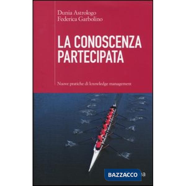 Conoscenza partecipata. Nuove pratiche di knowledge management (La)