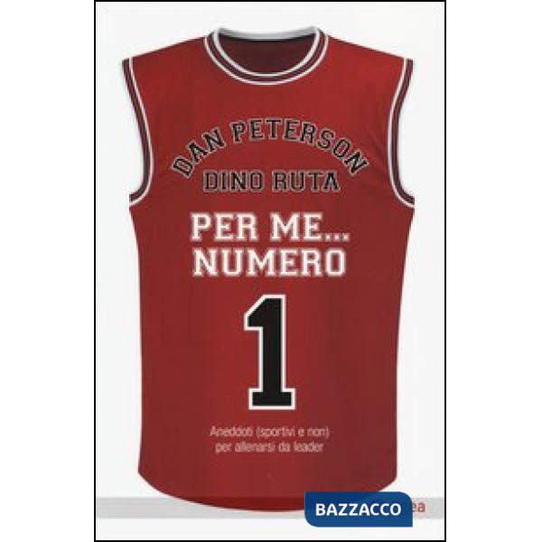 Per me... numero 1. Aneddoti (sportivi e non) per allenarsi da leader