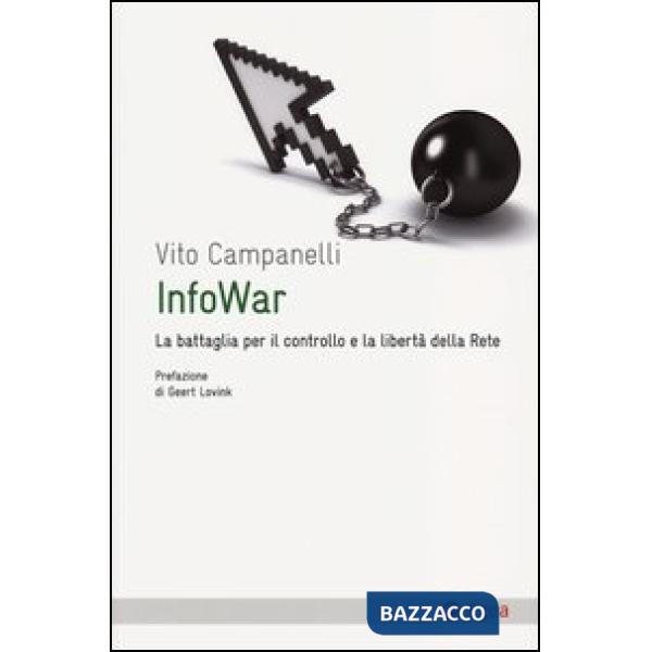 Infowar. La battaglia per il controllo e la libertà della rete