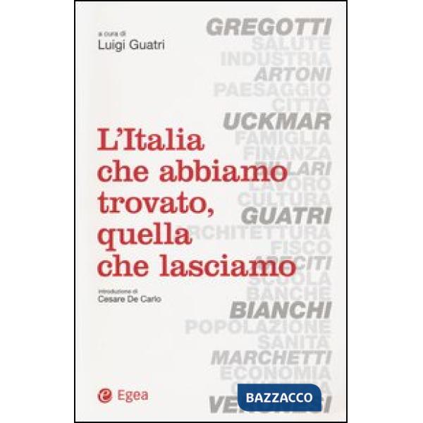 Italia che abbiamo trovato, quella che lasciamo (L')