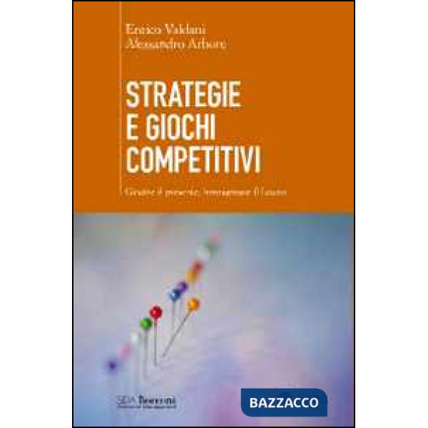 Strategie e giochi competitivi. Gestire il presente, immaginare il futuro. Con a