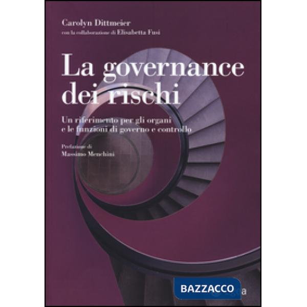 Governance dei rischi. Un riferimento per gli organi e le funzioni di governo e
