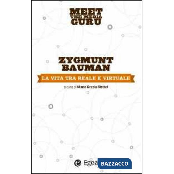 Vita tra reale e virtuale. Meet the media guru (La)