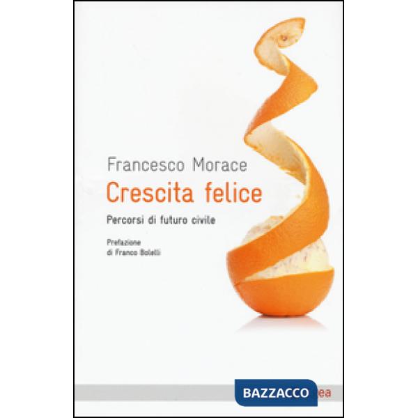Crescita felice. Percorsi di futuro civile