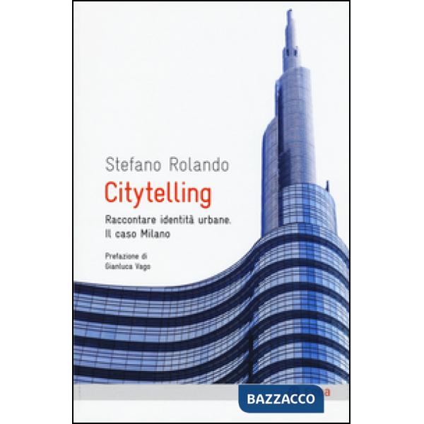Citytelling. Raccontare identità urbane. Il caso Milano