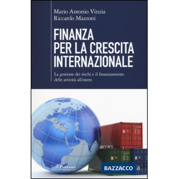 Finanza per la crescita internazionale. La gestione dei rischi e il finanziamento delle attività all'estero