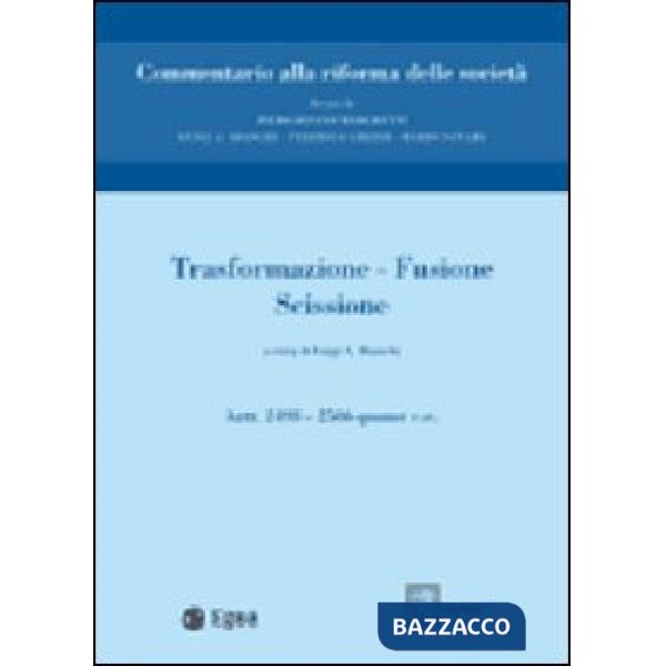 Trasformazione, fusione, scissione. Vol. 11: Trasformazione. Fusione. Scissione. Artt. 2498-2506 quater