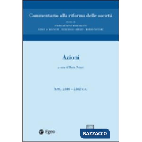 Commentario alla riforma delle società. Vol. 2: Azioni. Artt. 2346-2362