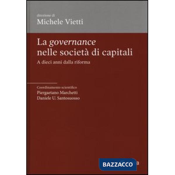 Governance nelle società di capitali. A dieci anni dalla riforma (La)