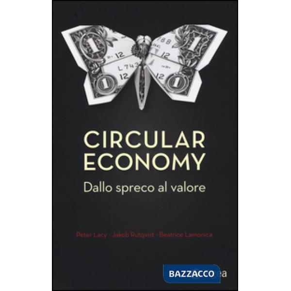 Circular economy. Dallo spreco al valore