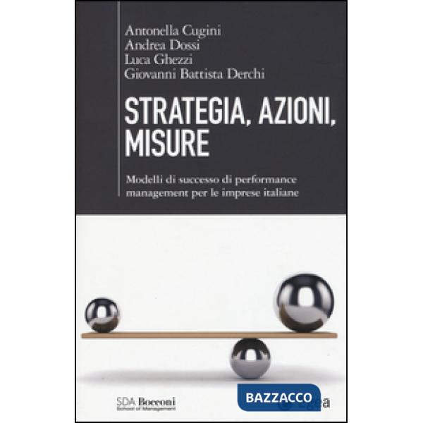 Strategia, azioni, misure. Modelli di successo di performance management per le imprese italiane