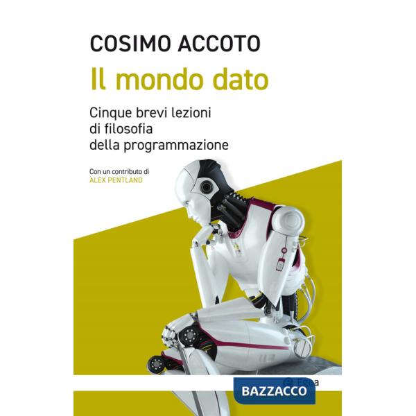 Mondo dato. Cinque brevi lezioni di filosofia digitale (Il)