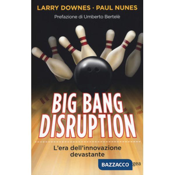 Big Bang disruption. L'era dell'innovazione devastante