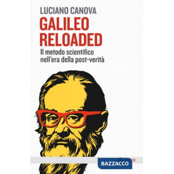 Galileo reloaded. Il metodo scientifico nell'era dellla post-verità