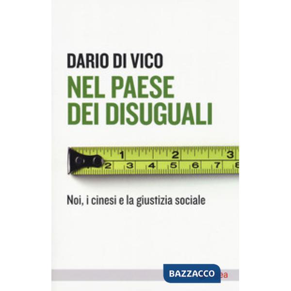 Nel paese dei disuguali. Noi, i cinesi e la giustizia sociale