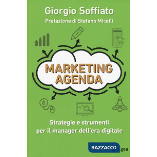 Marketing agenda. Strategie e strumenti per il manager dell'era digitale