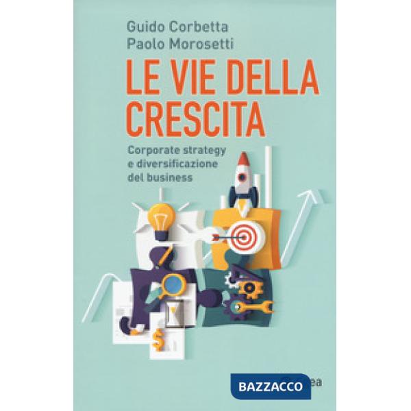 Vie della crescita. Corporate strategy e diversificazione del business. Con Contenuto digitale (fornito elettronicamente) (Le)