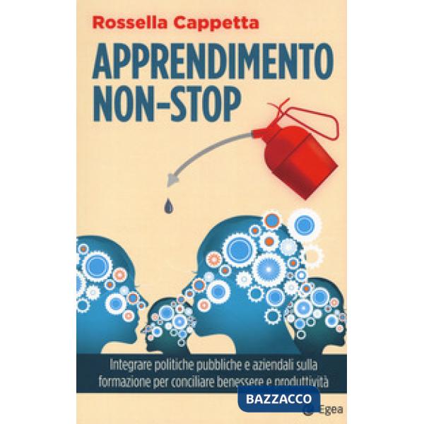 Apprendimento non-stop. Integrare politiche pubbliche e aziendali sulla formazione per conciliare benessere e produttività