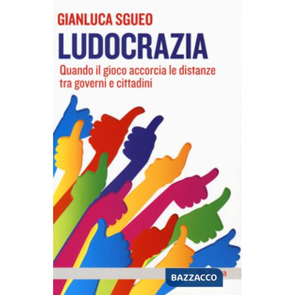 Ludocrazia. Quando il gioco accorcia le distanze tra governo e cittadini