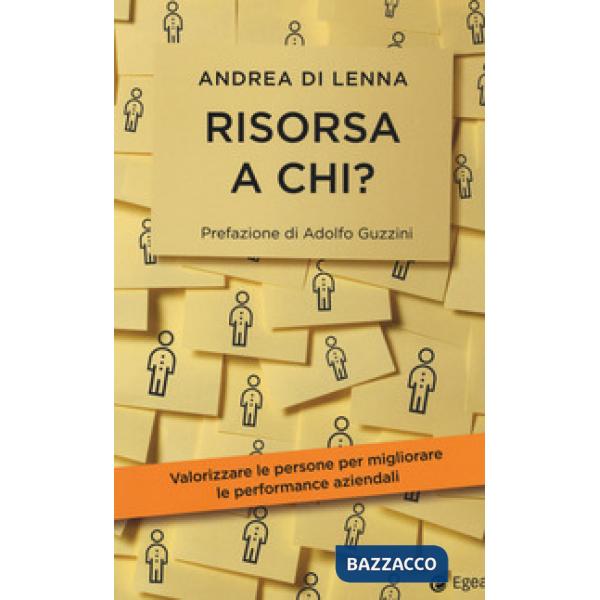 Risorsa a chi? Valorizzare le persone per migliorare le performance aziendali