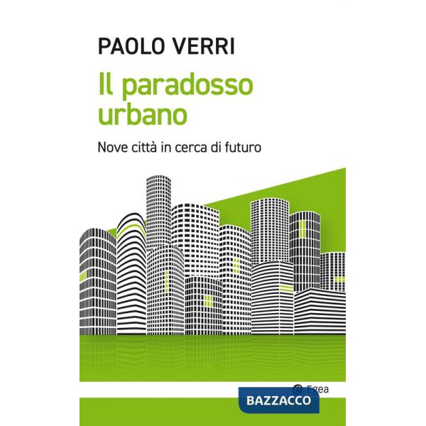 Paradosso urbano. Nove città in cerca di futuro (Il)