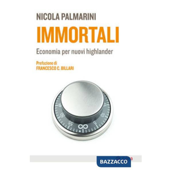 Immortali. Economia per nuovi highlander