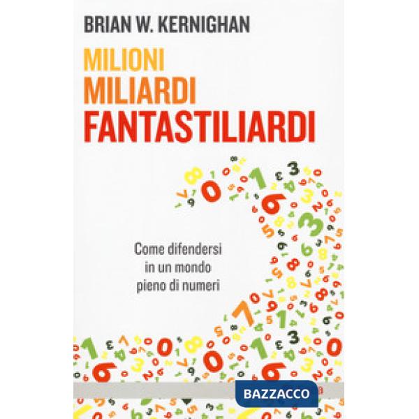Milioni, miliardi, fantastiliardi. Come difendersi in un mondo pieno di numeri