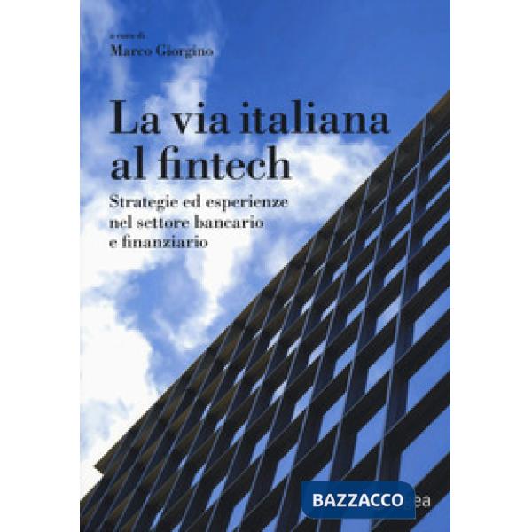 Via italiana al Fintech. Strategie ed esperienze nel settore bancario e finanzia