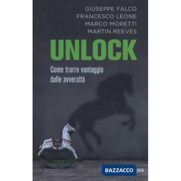 Unlock. Come trarre vantaggio dalle avversità