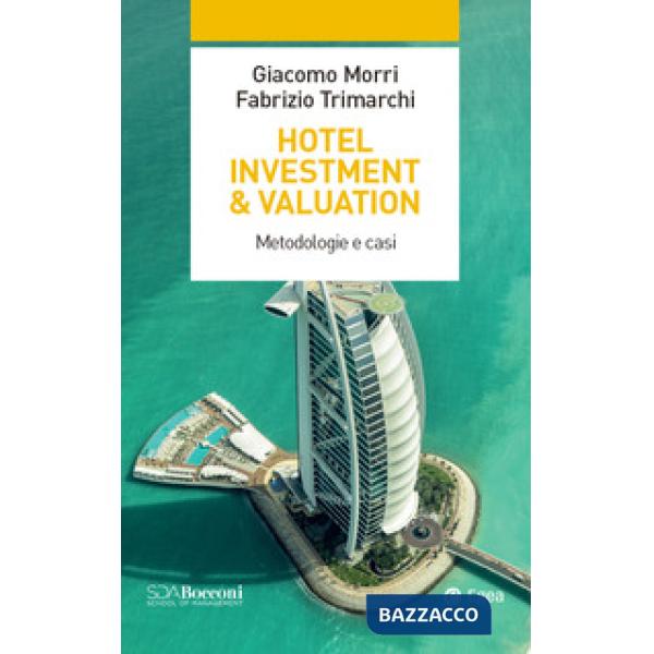 Hotel investment & valuation. Metodologie e casi
