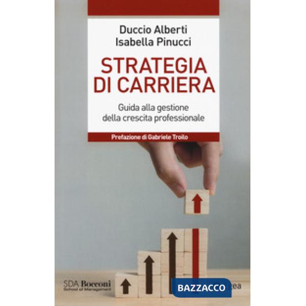 Strategia di carriera. Guida alla gestione della crescita professionale