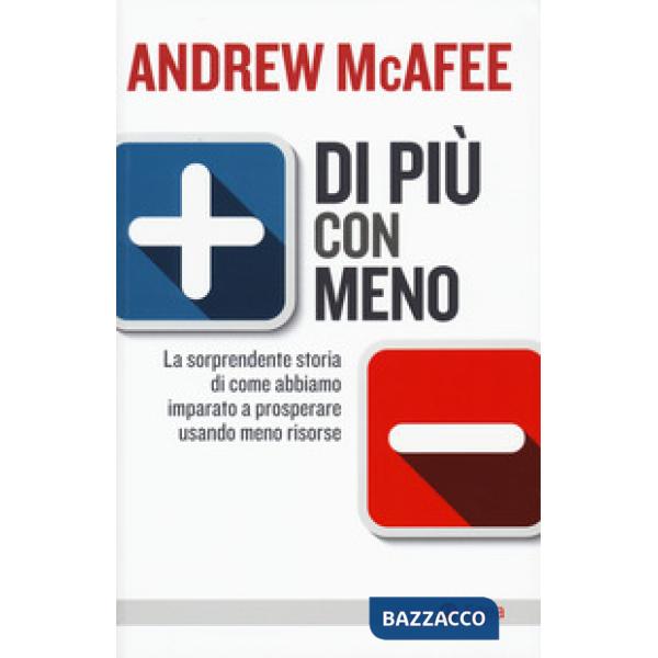 Di più con meno. La sorprendente storia di come abbiamo imparato a prosperare usando meno risorse