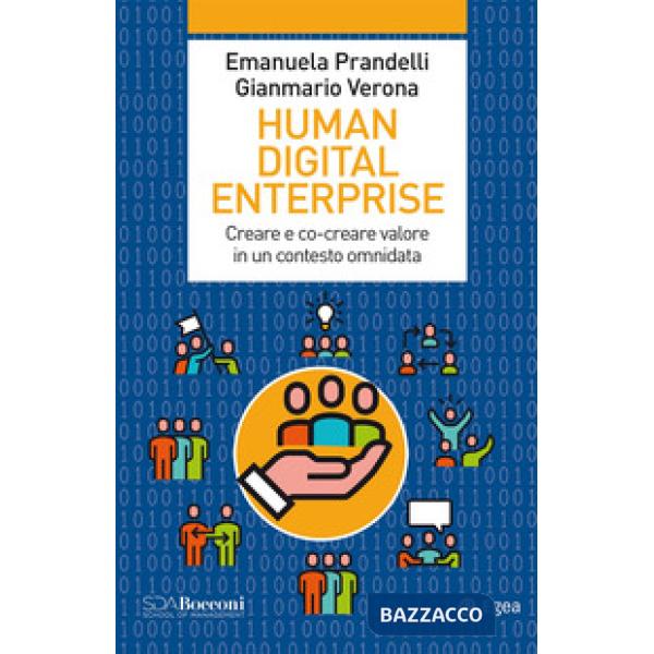 Human digital enterprise. Creare e co-creare valore in un contesto omni-data
