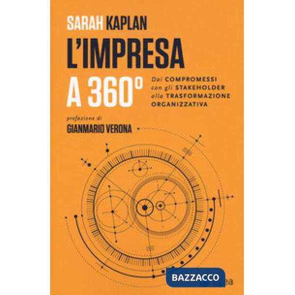 Impresa a 360 gradi. Dai compromessi con gli stakeholder alla trasformazione organizzativa (L')