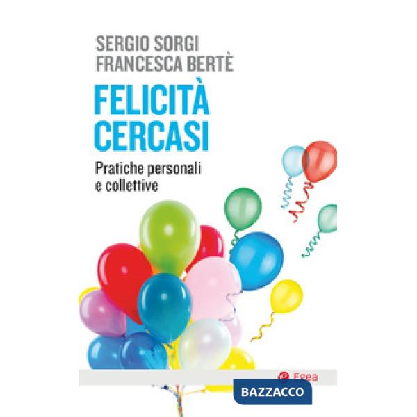 Felicità cercasi. Pratiche personali e collettive