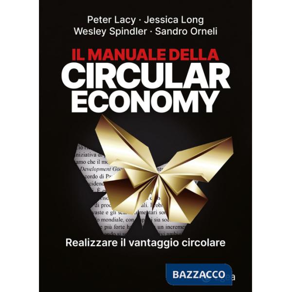Manuale della circular economy. Realizzare il vantaggio circolare (Il)
