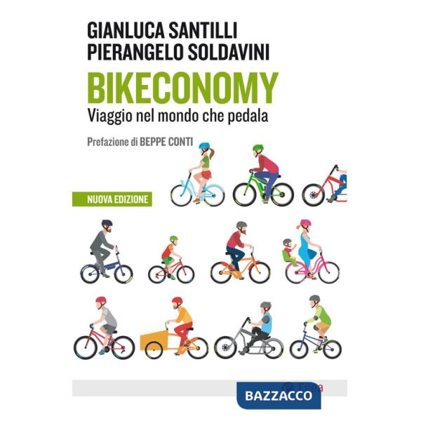 Bikeconomy. Viaggio nel mondo che pedala. Nuova ediz.