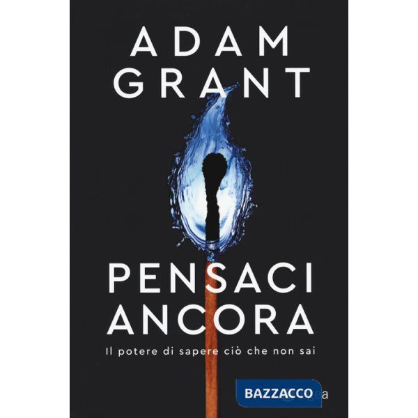 Pensaci ancora. Il potere di sapere ciò che non sai