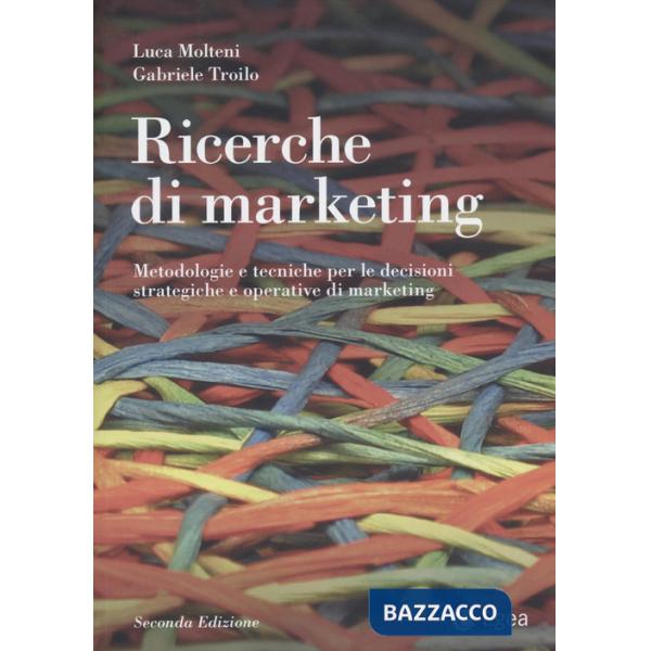 Ricerche di marketing. Metodologie e tecniche per le decisioni strategiche e operative di marketing