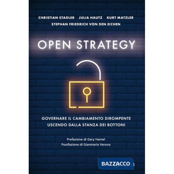 Open strategy. Governare il cambiamento dirompente uscendo dalla stanza dei bottoni