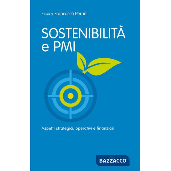 Sostenibilità e PMI. Aspetti strategici, operativi e finanziari