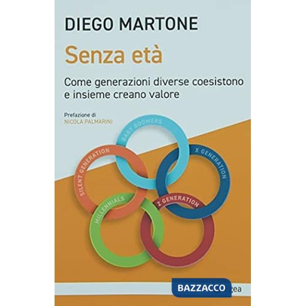 Senza età. Come generazioni diverse coesistono e insieme creano valore