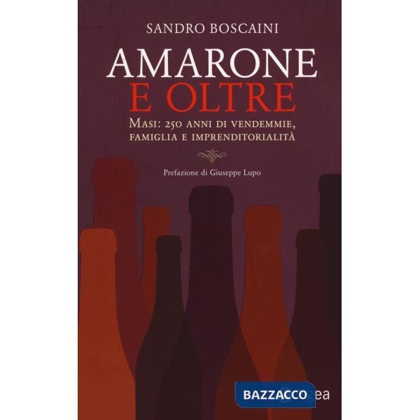 Amarone e oltre. Masi: 250 anni di vendemmie, famiglia e imprenditorialità