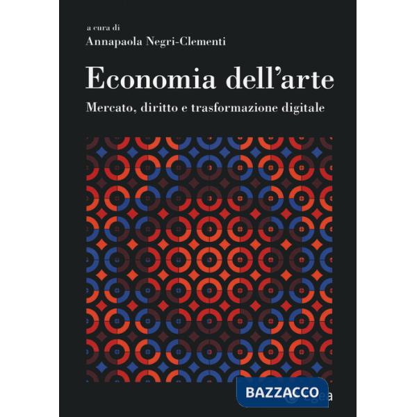 Economia dell'arte. Mercato, diritto e trasformazione digitale