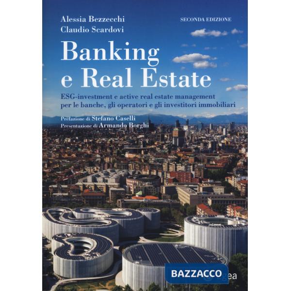 Banking e real estate. ESG-investment e active real estate management per le banche, gli investitori e gli operatori immobiliari