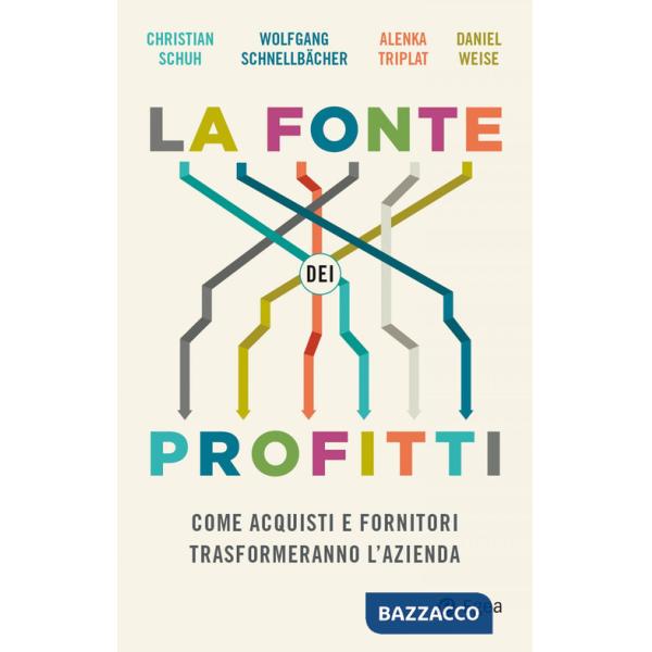 Fonte dei profitti. Come acquisti e fornitori trasformeranno l'azienda (La)