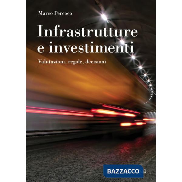 Infrastrutture e investimenti. Valutazioni, regole, decisioni