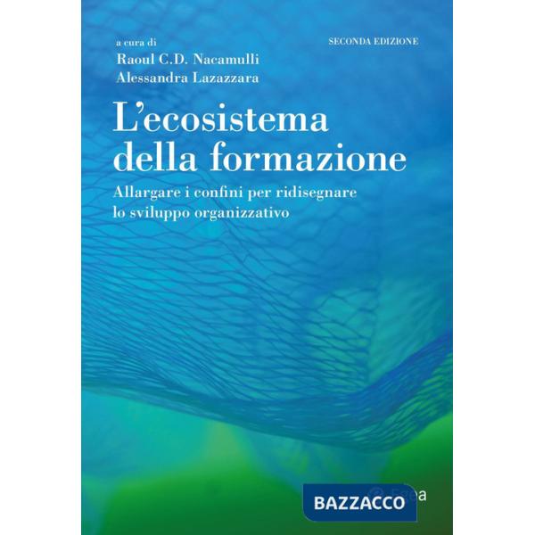 Ecosistema della formazione. Allargare i confini per ridisegnare lo sviluppo organizzativo (L')