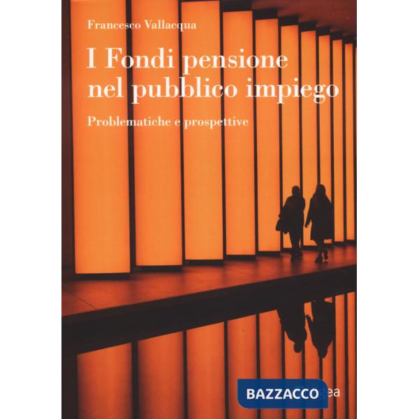 Fondi pensione nel pubblico impiego. Problematiche e prospettive (I)